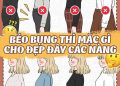 CÁCH LÊN ĐỒ CHO CHỊ EM CÓ VÒNG 2 ĐẪY ĐÀ