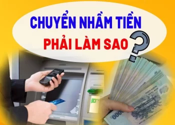 CÁCH LẤY LẠI TIỀN DO CHUYỂN KHOẢN NHẦM