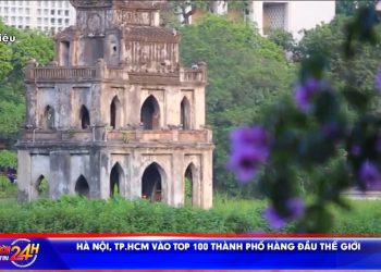 HÀ NỘI, TP.HCM VÀO TỐP 100 THÀNH PHỐ HÀNG ĐẦU THẾ GIỚI
